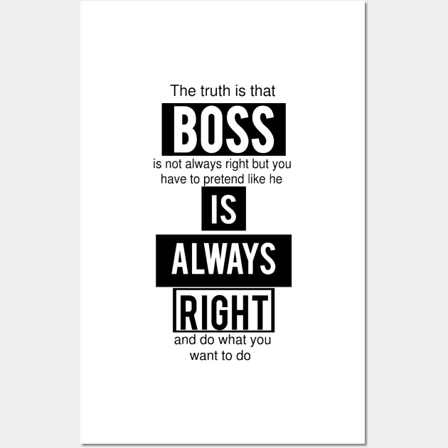 Boss is Always Right - Funny Wall Art by SOLOBrand